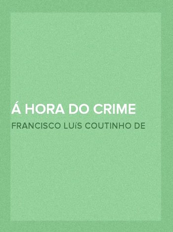 Á hora do crime phantasia dramatica em 1 acto a proposito do assassinato do General Prim
